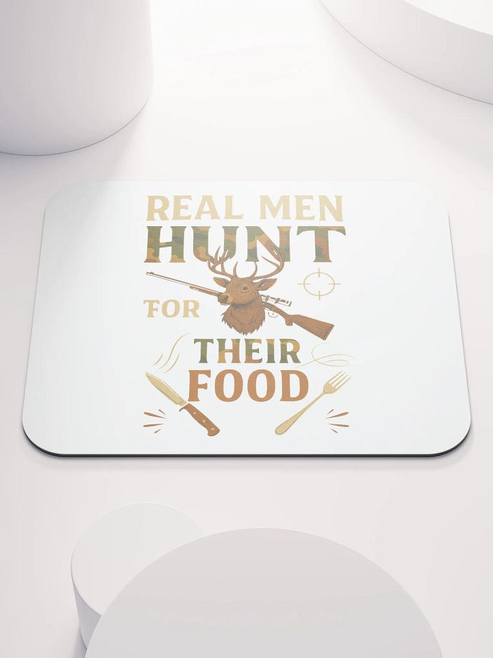 Hunting Quote Mouse Pad – Real Men Hunt for Their Food product image (1)
