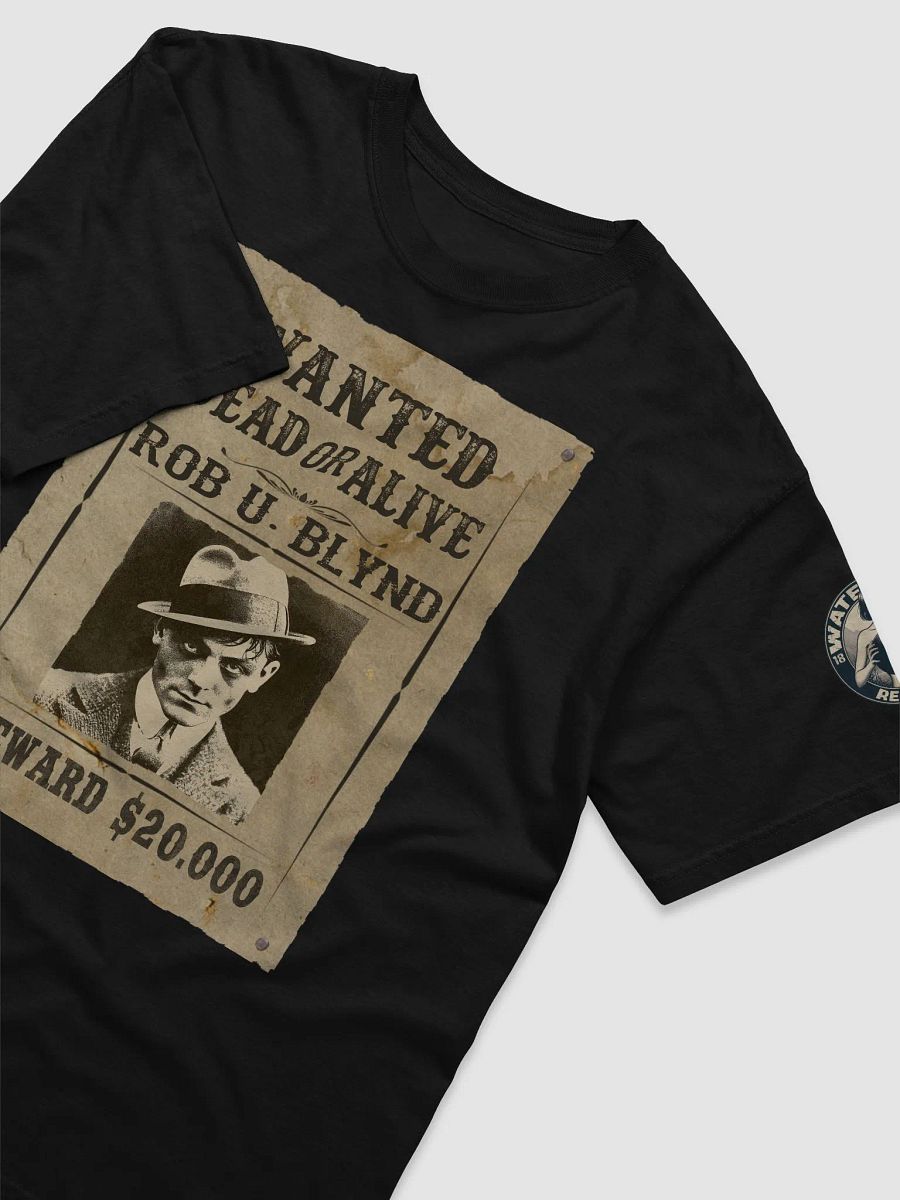 Rob U. Blynd Wanted Poster T-Shirt product image (5)