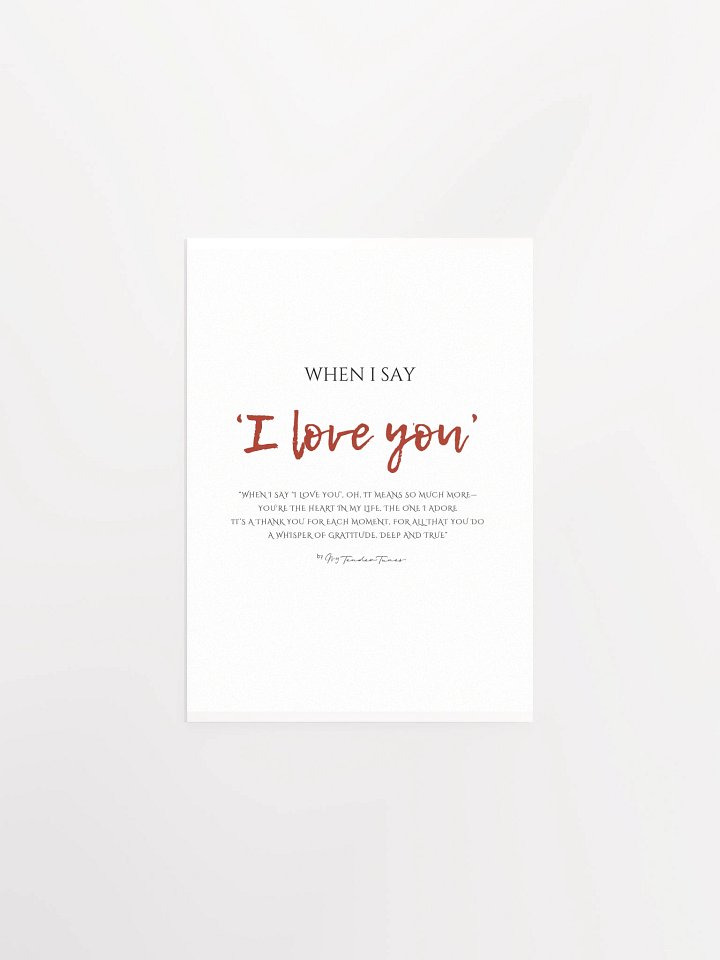 WHEN I SAY I LOVE YOU - Original Lyric Lines Matte Paper Poster product image (1)