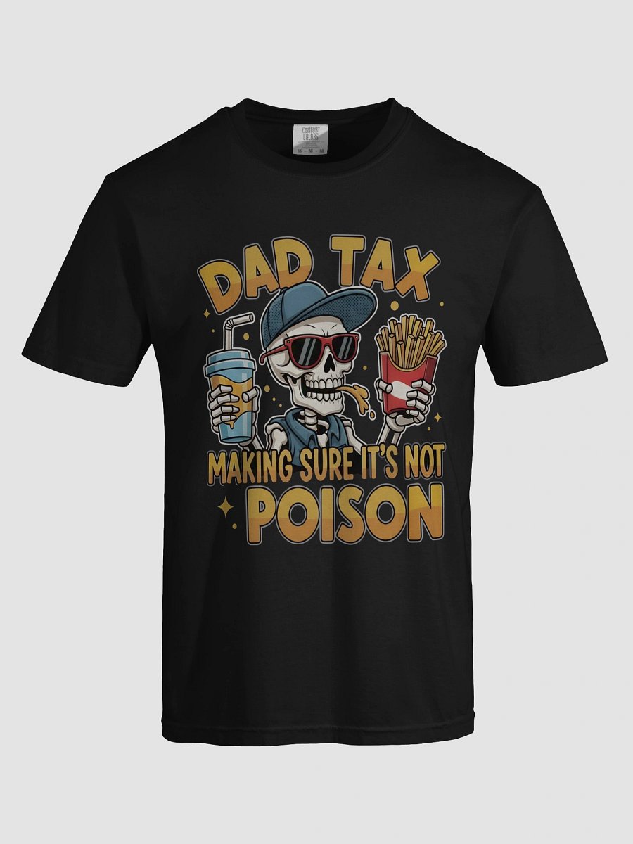Dad Tax: Making Sure It's Not Poison – Funny Father's Day T-Shirt product image (5)
