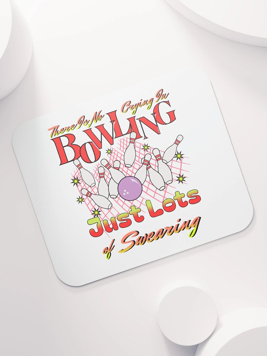 There Is No Crying In Bowling Just Lots Of Swearing Mouse Pad product image (5)