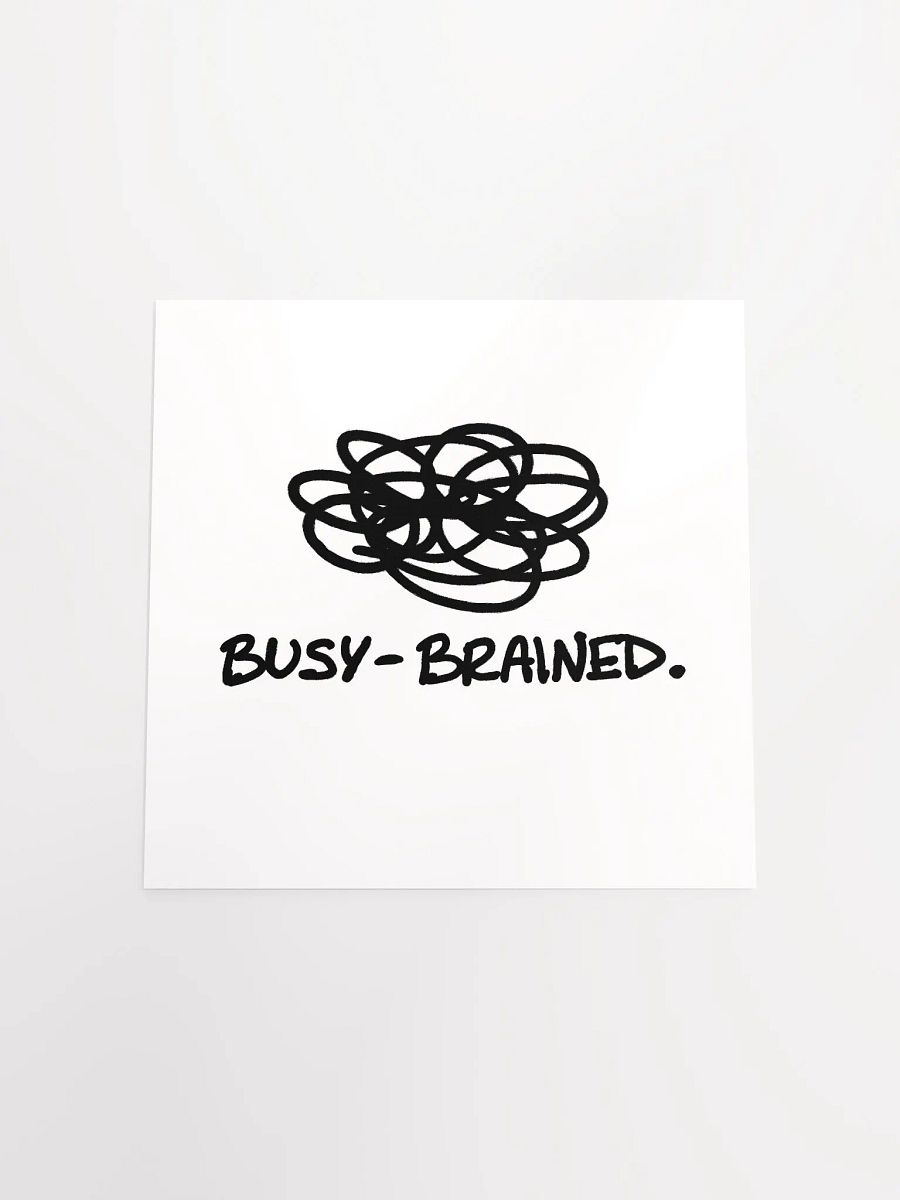 BUSY-BRAINED (black and white) matte square poster product image (12)