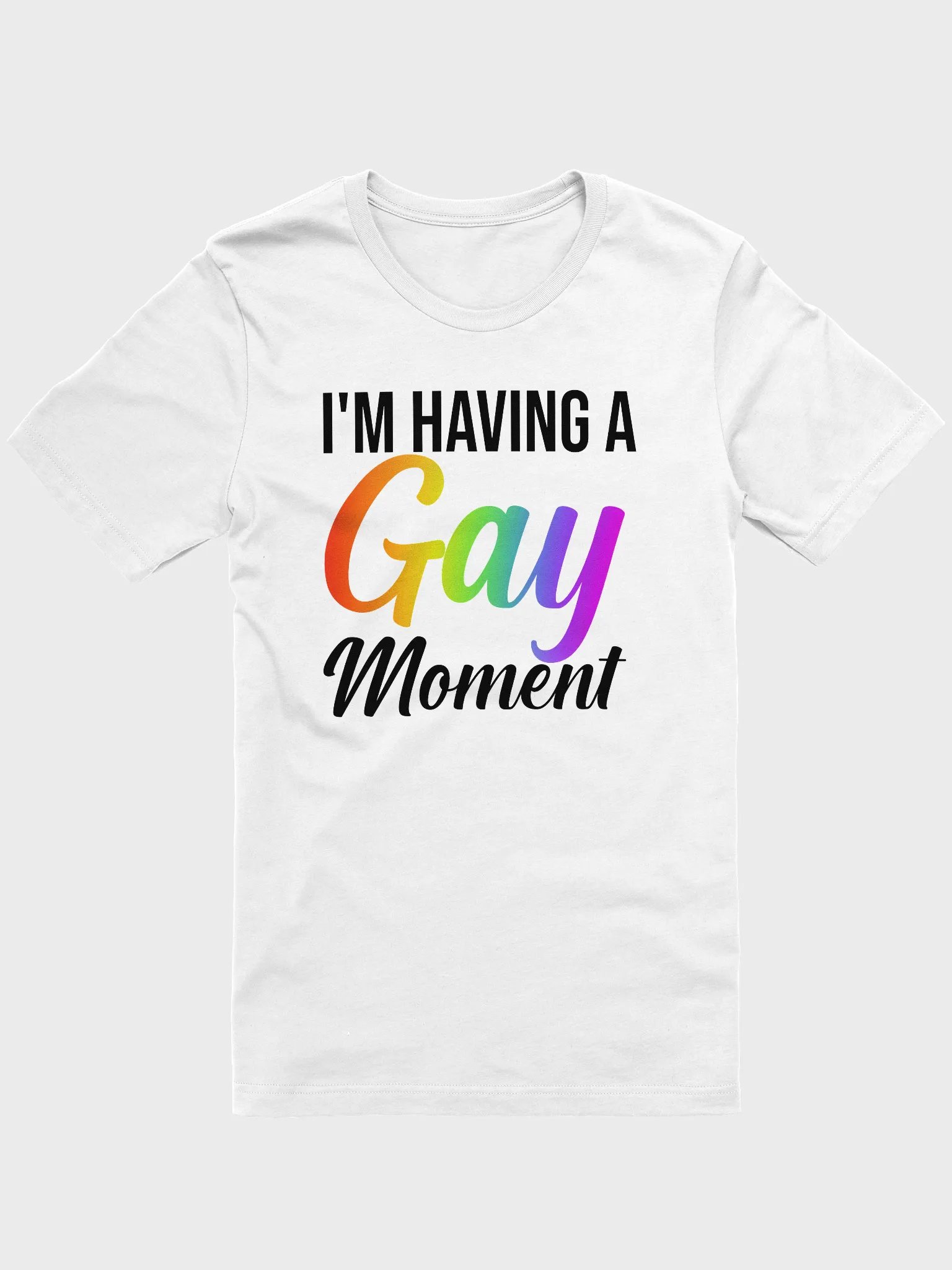 I'm Having a Gay Moment T-Shirt product image (3)