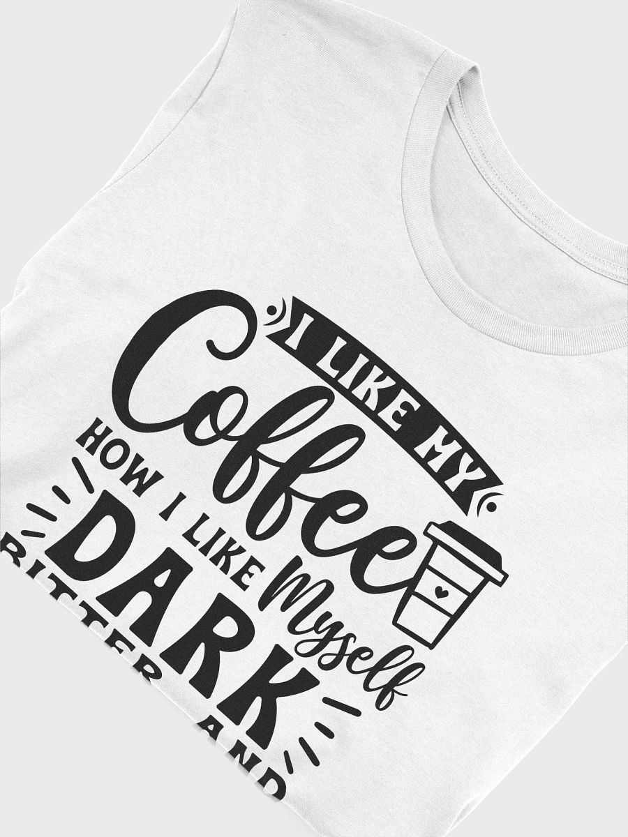 I Like My Coffee How I Like Myself Dark Women White T-Shirt product image (6)