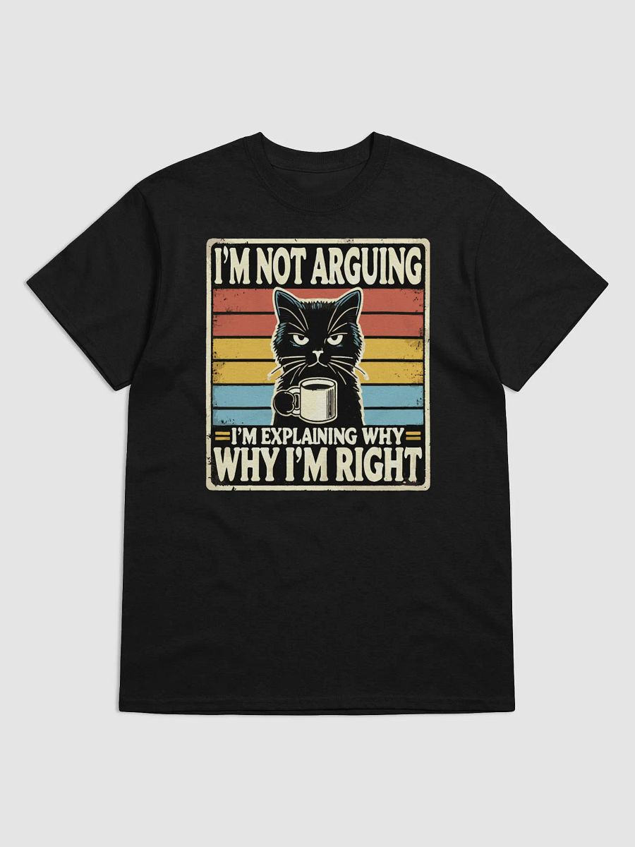 I'm Not Arguing Cat T-Shirt product image (1)