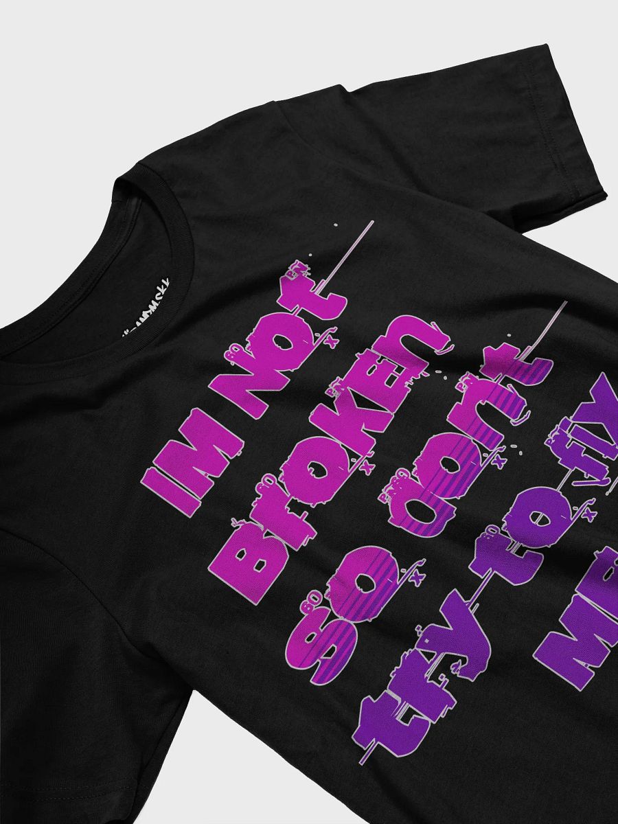 Im Not Broken Designs T-Shirt product image (15)