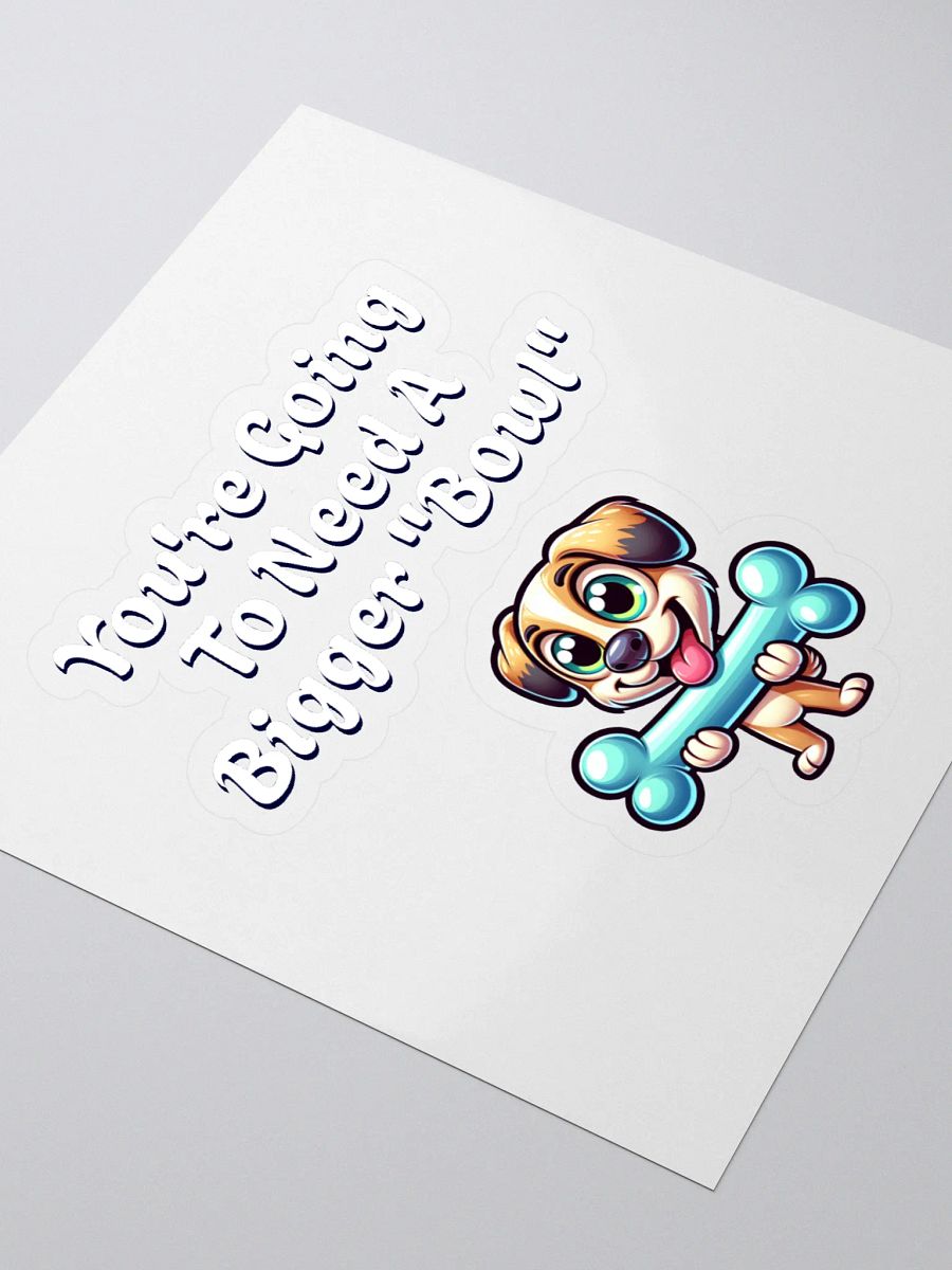 You're Going To Need A Bigger "Bowl" Sticker product image (3)