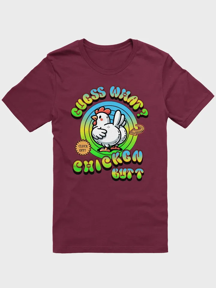 Guess What Chicken Butt Cluck Off T-Shirt product image (16)