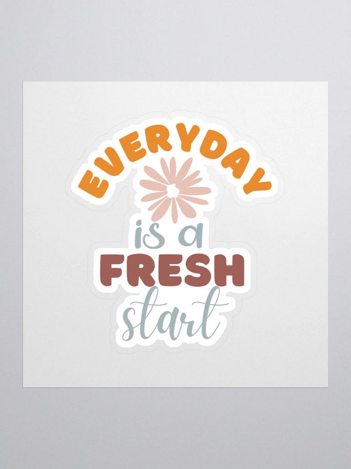 Everyday is a Fresh Start Sticker product image (2)