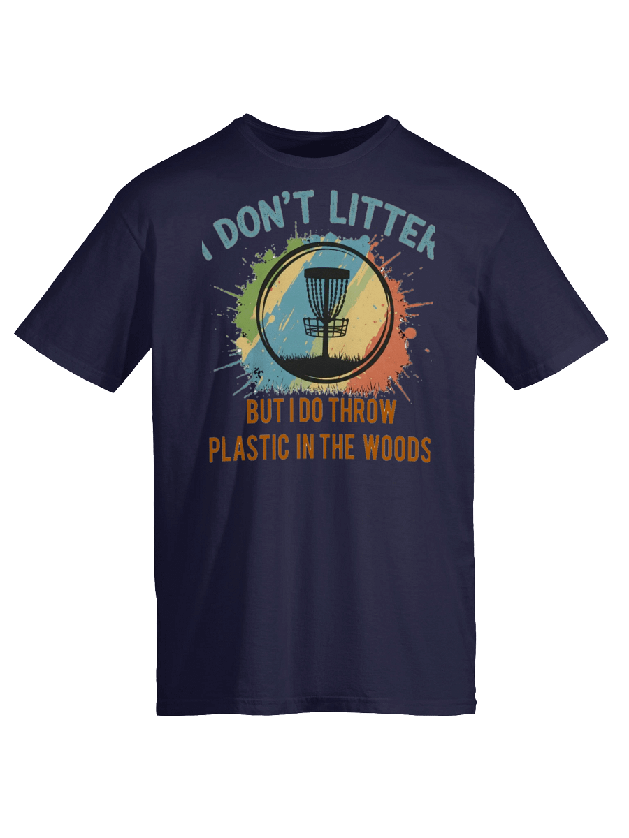 Fancy Lads T-Shirt "I Don't Litter, But I Do Throw Plastic In The Woods" product image (41)