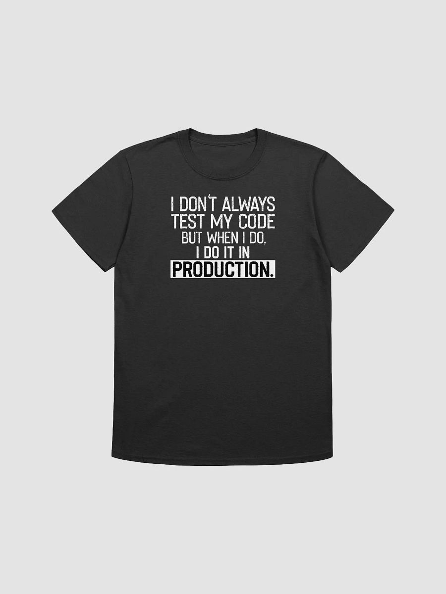 I Don't Always Test My Code T-Shirt product image (3)