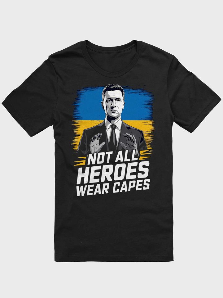 Not All Heroes Wear Capes - Volodymyr Zelensky T-Shirt | Support Ukraine product image (3)