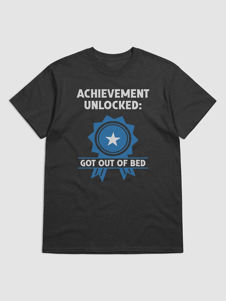 Funny "Achievement Unlocked, Got Out of Bed" T-Shirt product image (2)