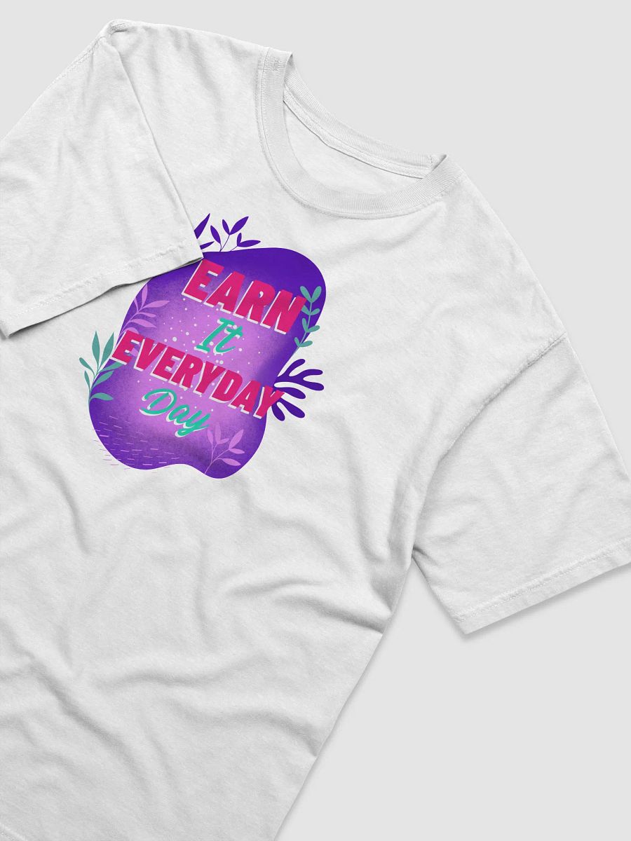 Earn It Everyday Day – Motivational Tee product image (1)
