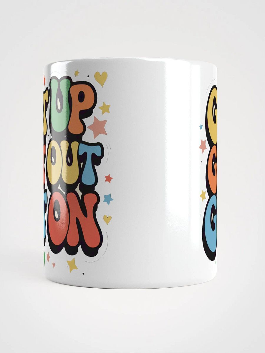 "Get Up. Get Out. Get On." #Motivational Glossy White Mug product image (14)