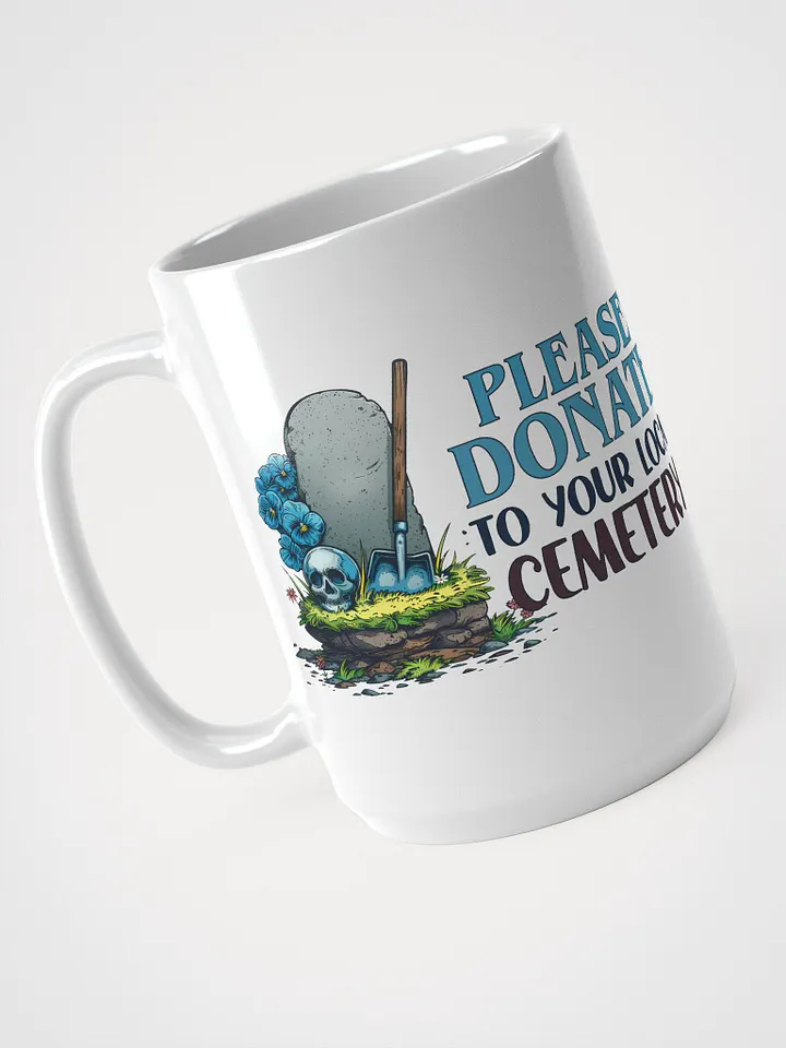 Please Donate to Your Local Cemetery Mug product image (1)