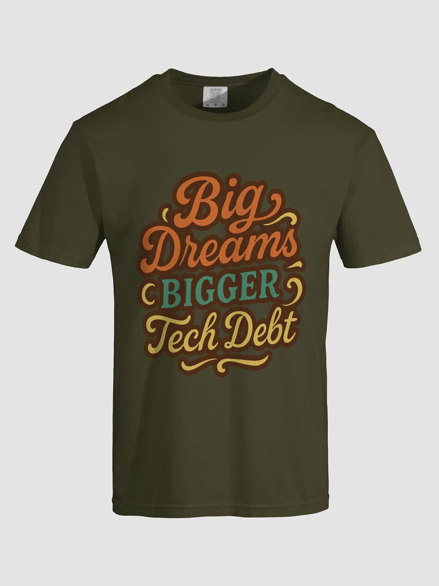 big dreams, bigger tech debt t-shirt product image (5)
