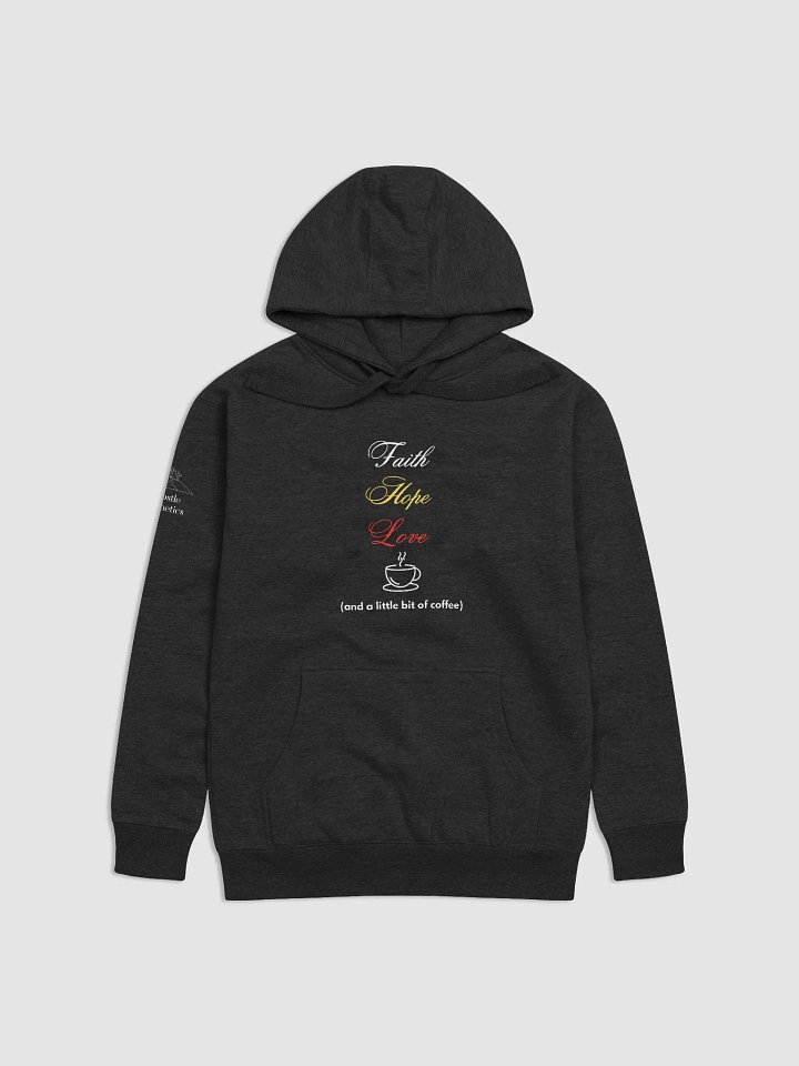 Faith, Hope, Love, and a little bit of Coffee - Hoodie product image (1)