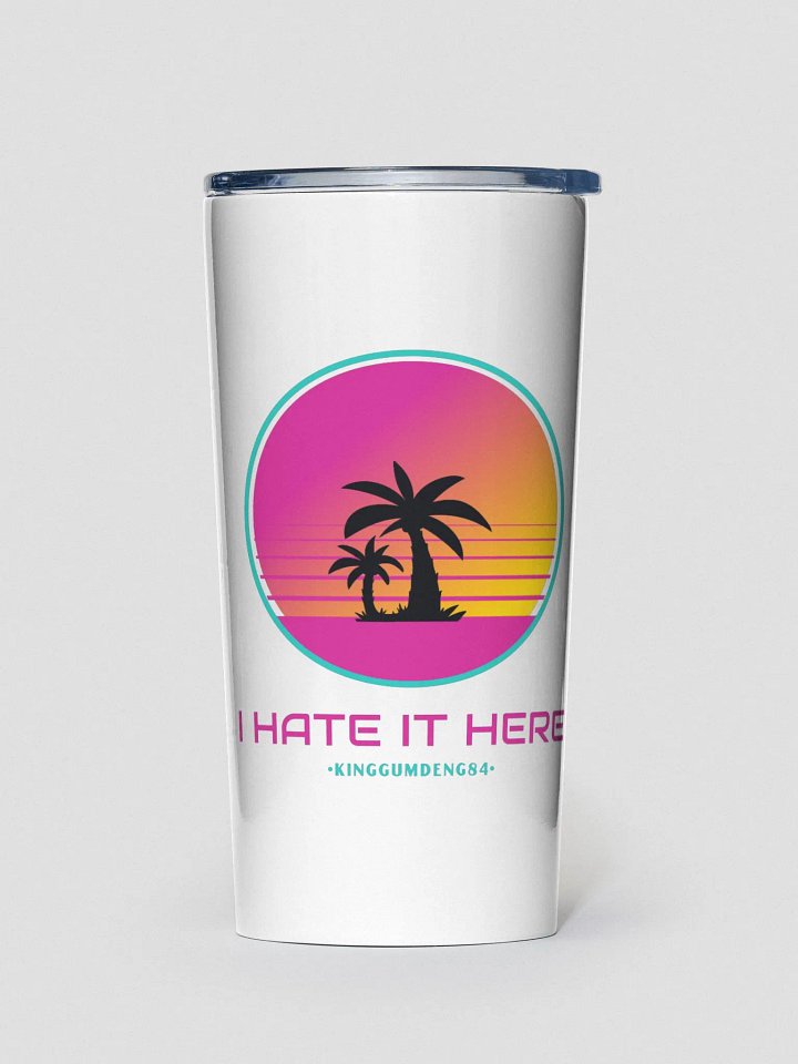 I Hate It Here Tumbler product image (1)