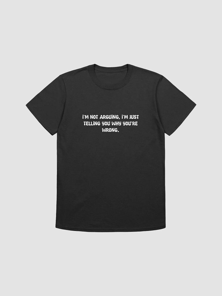 I'm not arguing t-shirt product image (1)
