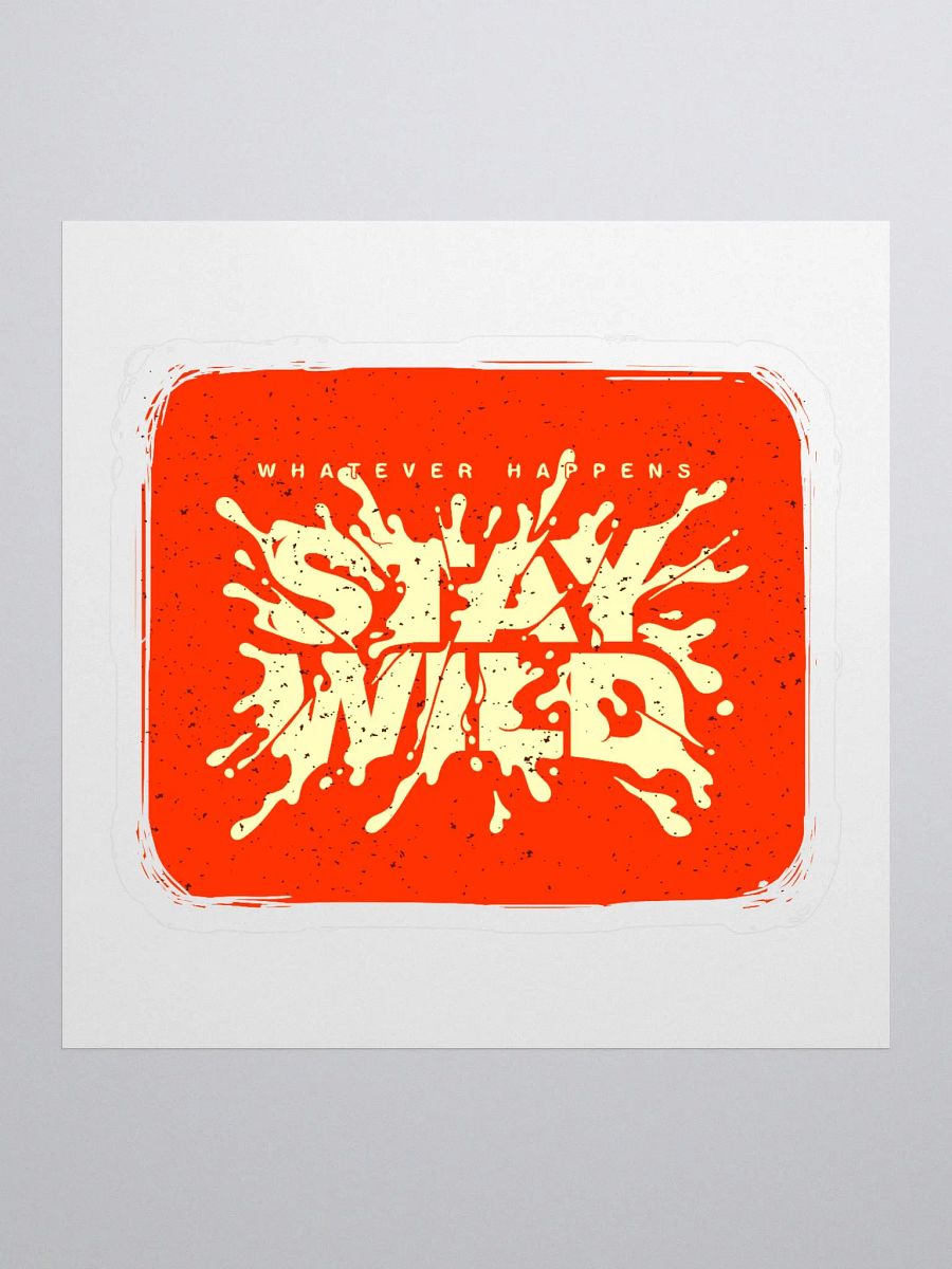 NO MATTER WHAT HAPPENS STAY WILD product image (1)