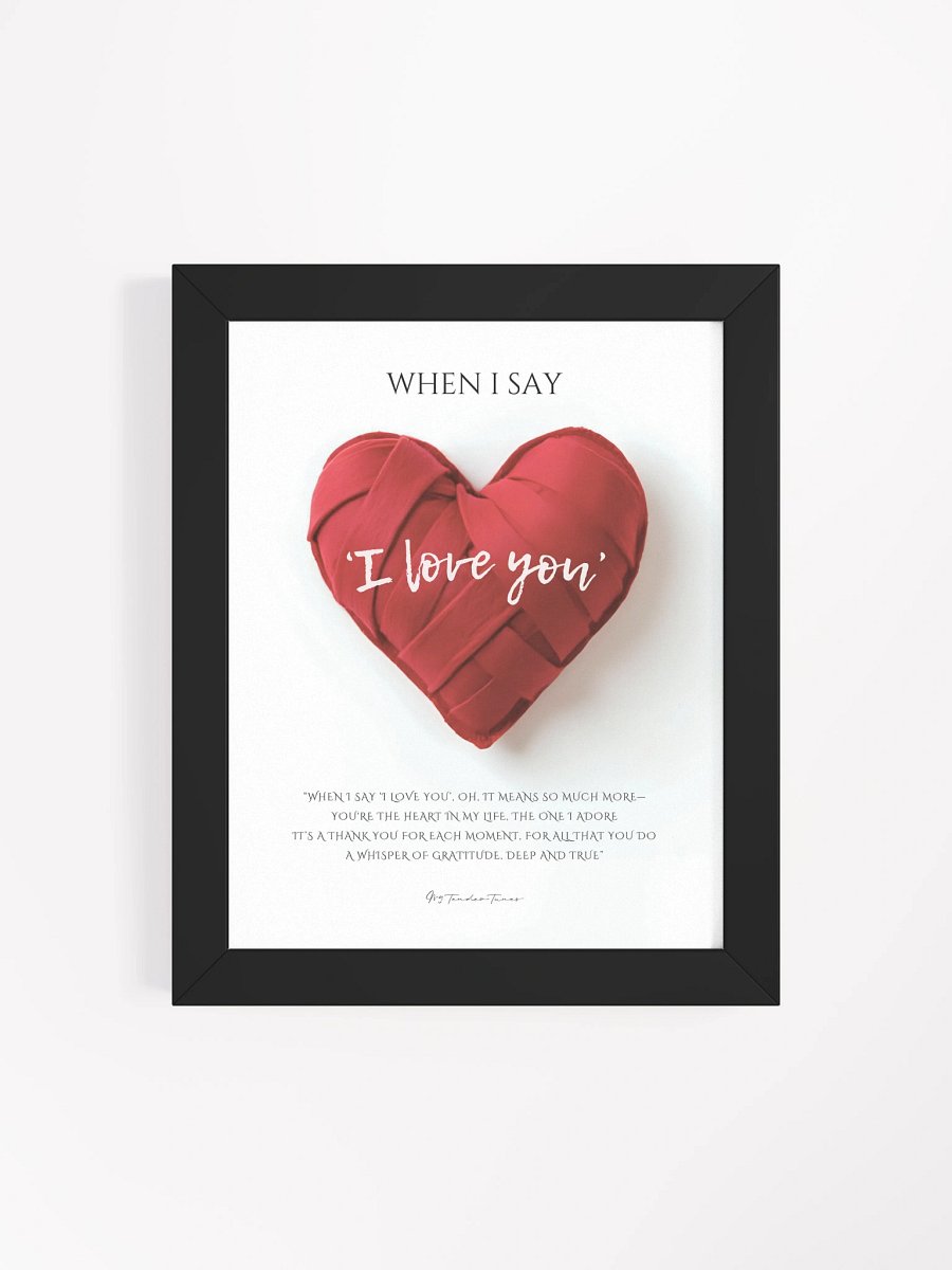 WHEN I SAY I LOVE YOU with Red Woven Felt Heart - Lyric Lines Poster with Black Frame product image (4)