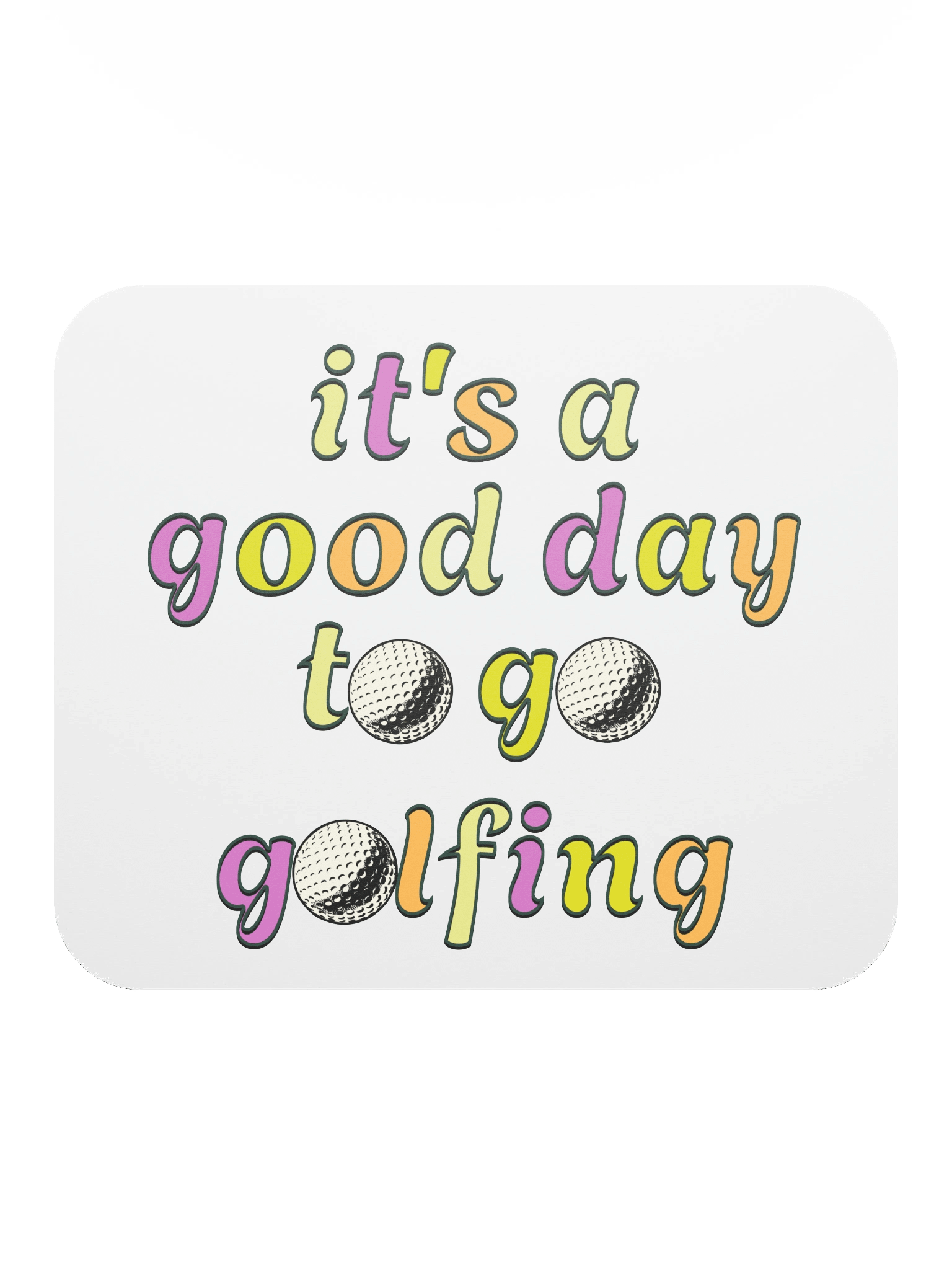 Its A Good Day To Go Golfing Delight Mouse Pad product image (1)