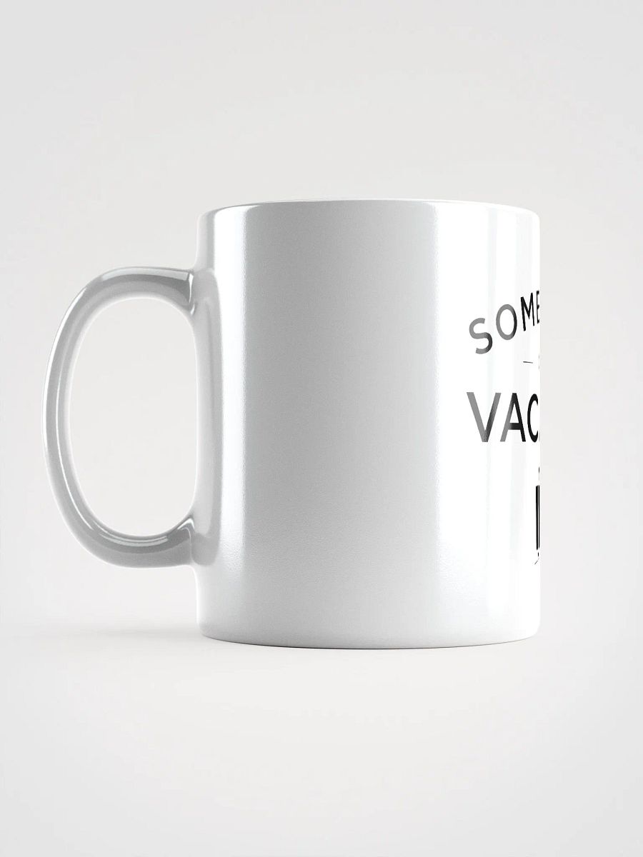 Somewhere on a Vacation Mug - White product image (7)