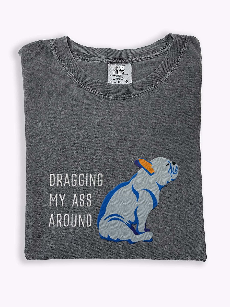 Dragging My Ass Around T-Shirt(Embroidered) of a French Bulldog(Blue) product image (1)