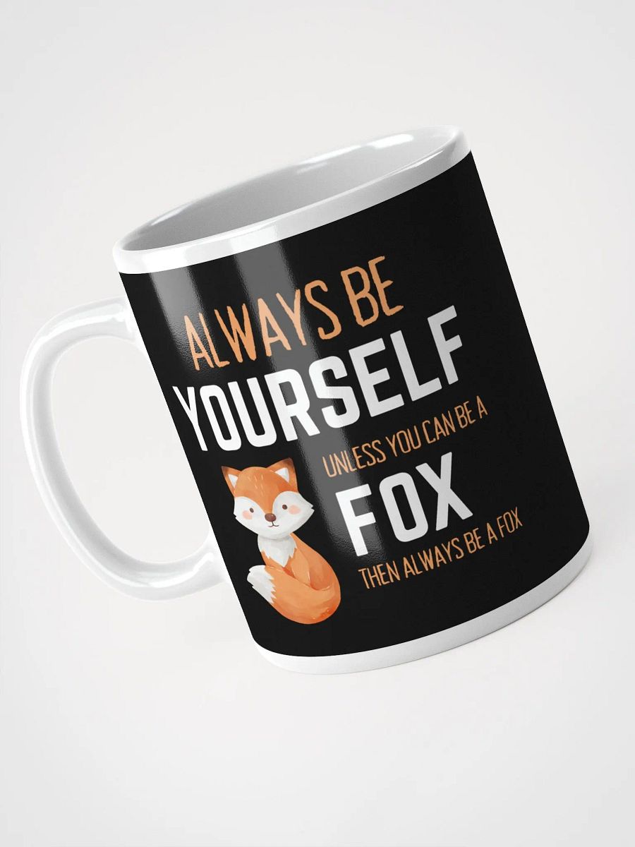 Always Be Yourself Unless You Can Be A Fox - Glossy Mug product image (3)
