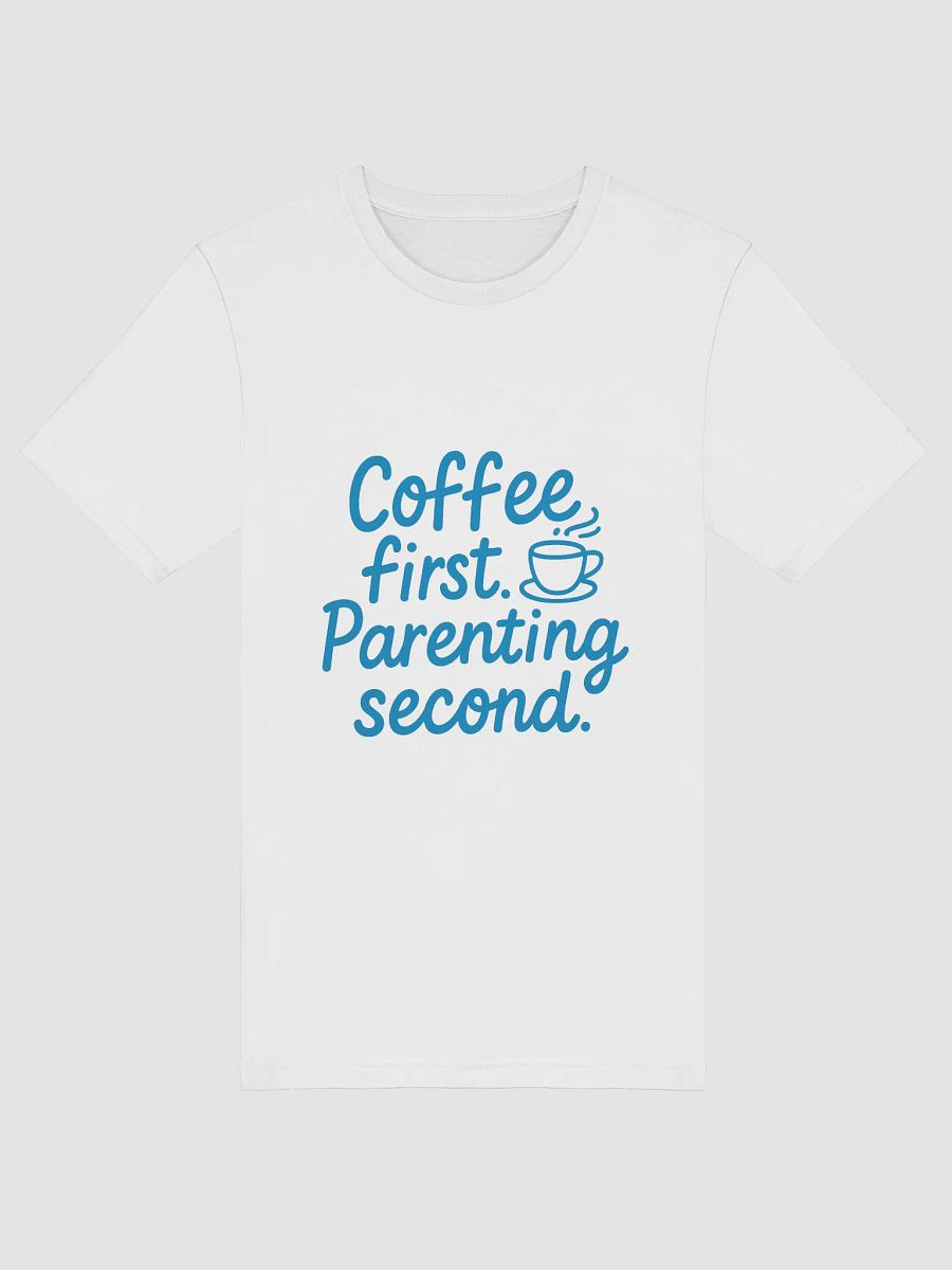 Coffee First Parenting Second T-Shirt product image (5)