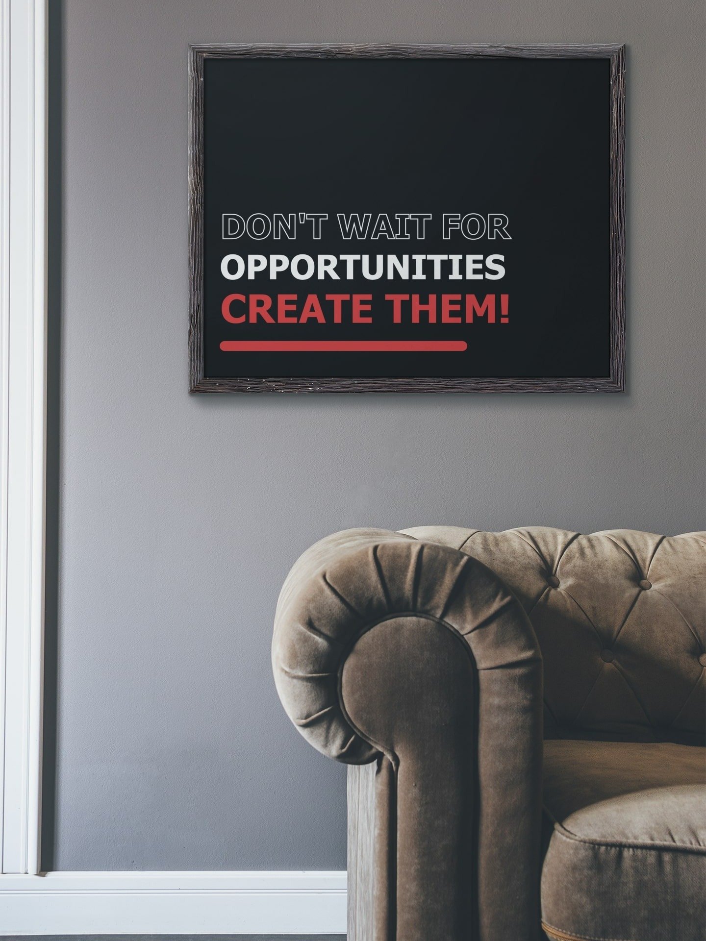 Don't Wait For Opportunities, Create Them! Bold Inspirational Quote Poster, Entrepreneurial Motivational Print, Office & Home Wall Art Decor product image (4)
