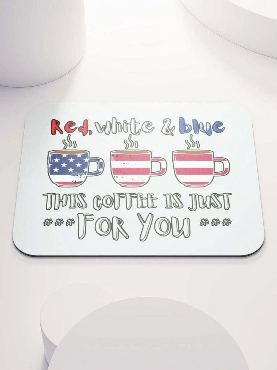 RED, WHITE AND BLUE, THIS COFFEE IS JUST FOR YOU product image (1)