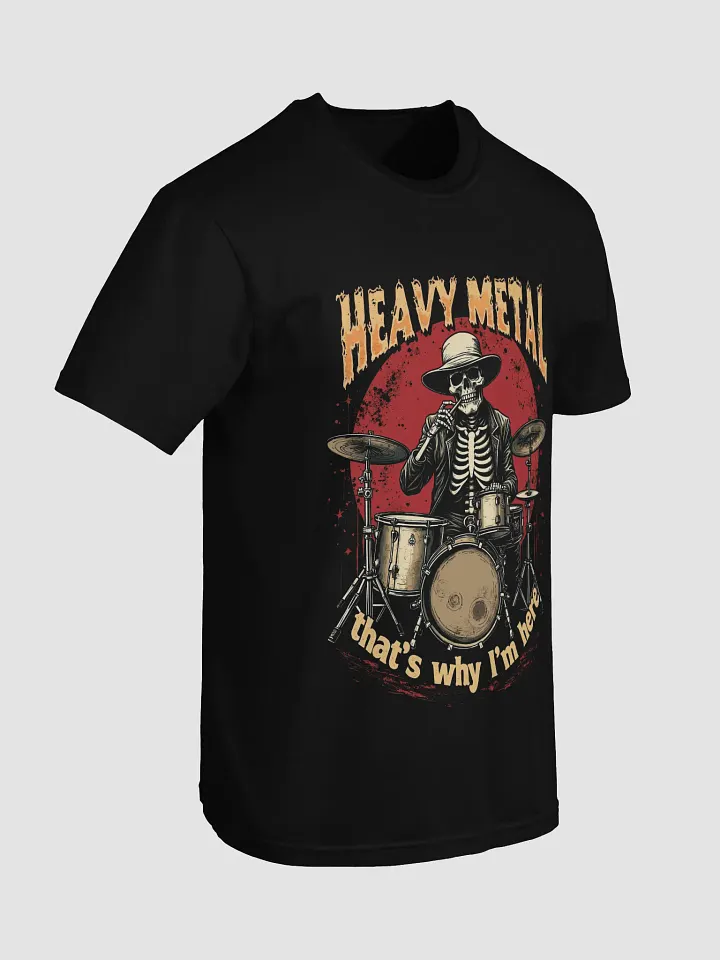 HEAVY METAL - THAT'S WHY I'M HERE T-Shirt [UNISEX] product image (2)