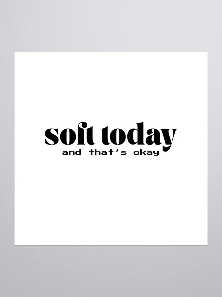 soft today & that's okay | Sticker product image (1)