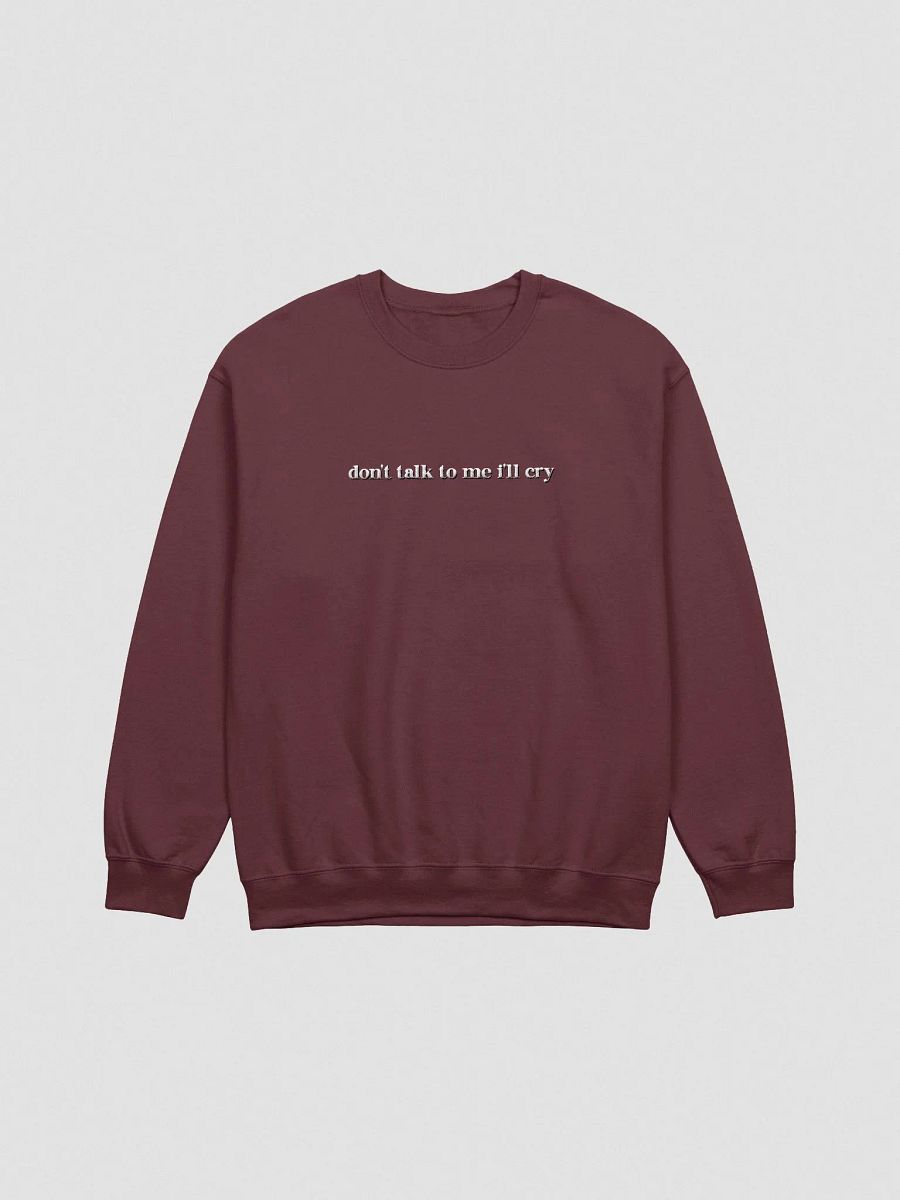 "don't talk to me i'll cry" - Campy Crewneck (Embroidered) product image (1)