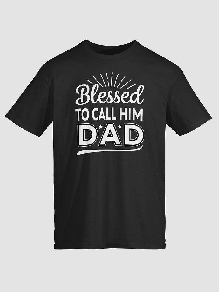 Blessed to Call Him Dad T-Shirt - Perfect Father's Day Gift product image (1)