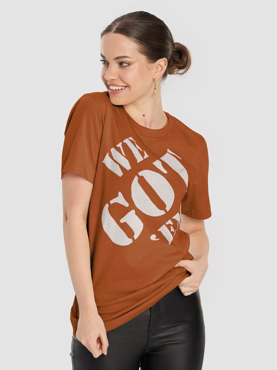 We Got 'Em Tee product image (47)