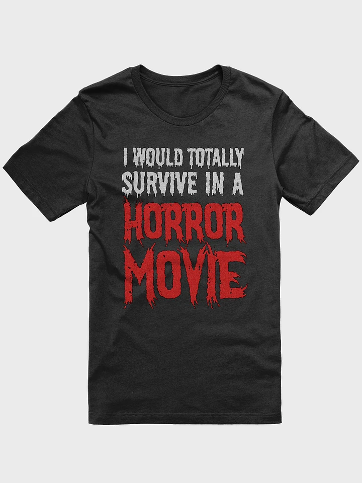 I Would Totally Survive In A Horror Movie T-Shirt product image (1)