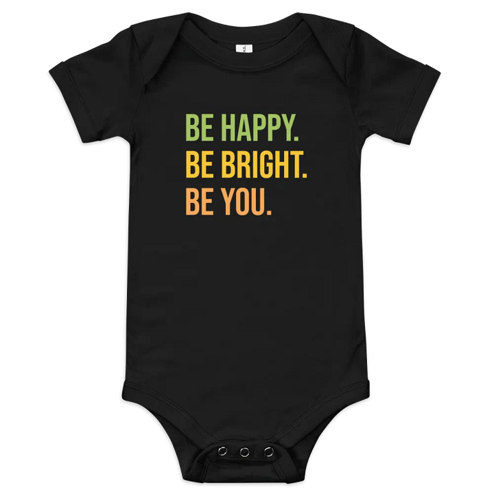 Be Happy. Be Bright. Be You. Baby Onesie product image (1)