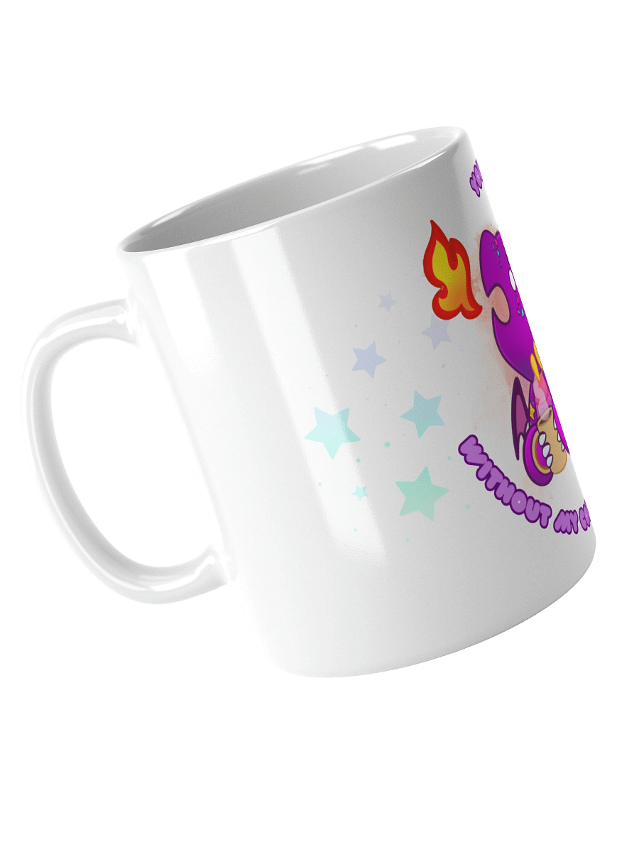You Wouldn't Like Me Without My Coffee! product image (4)