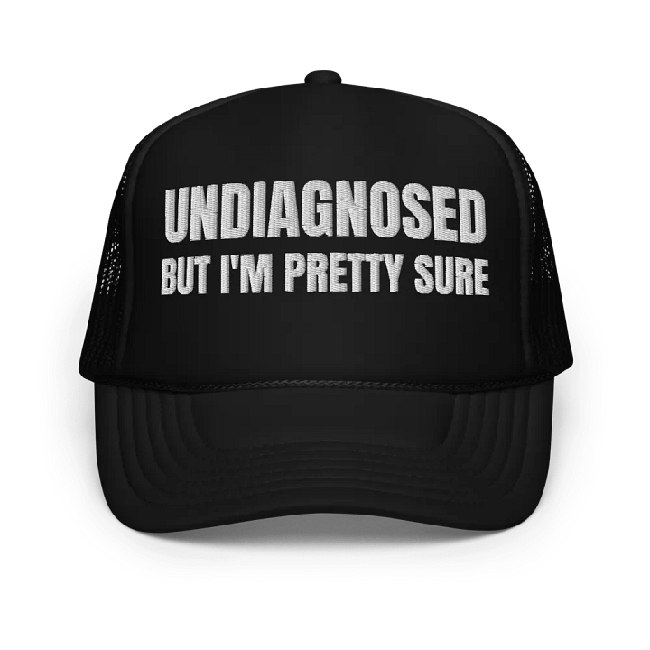 Undiagnosed But I'm Pretty Sure - Embroidered Trucker Cap Hat product image (1)