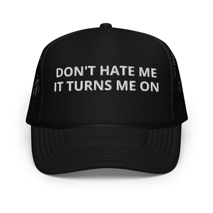 Don't Hate Me It Turns Me On - Embroidered Trucker Cap Hat product image (1)