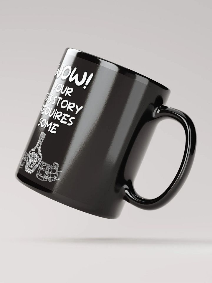 Wow! Your Sob Story Requires Some Whiskey Funny Black Mug product image (4)