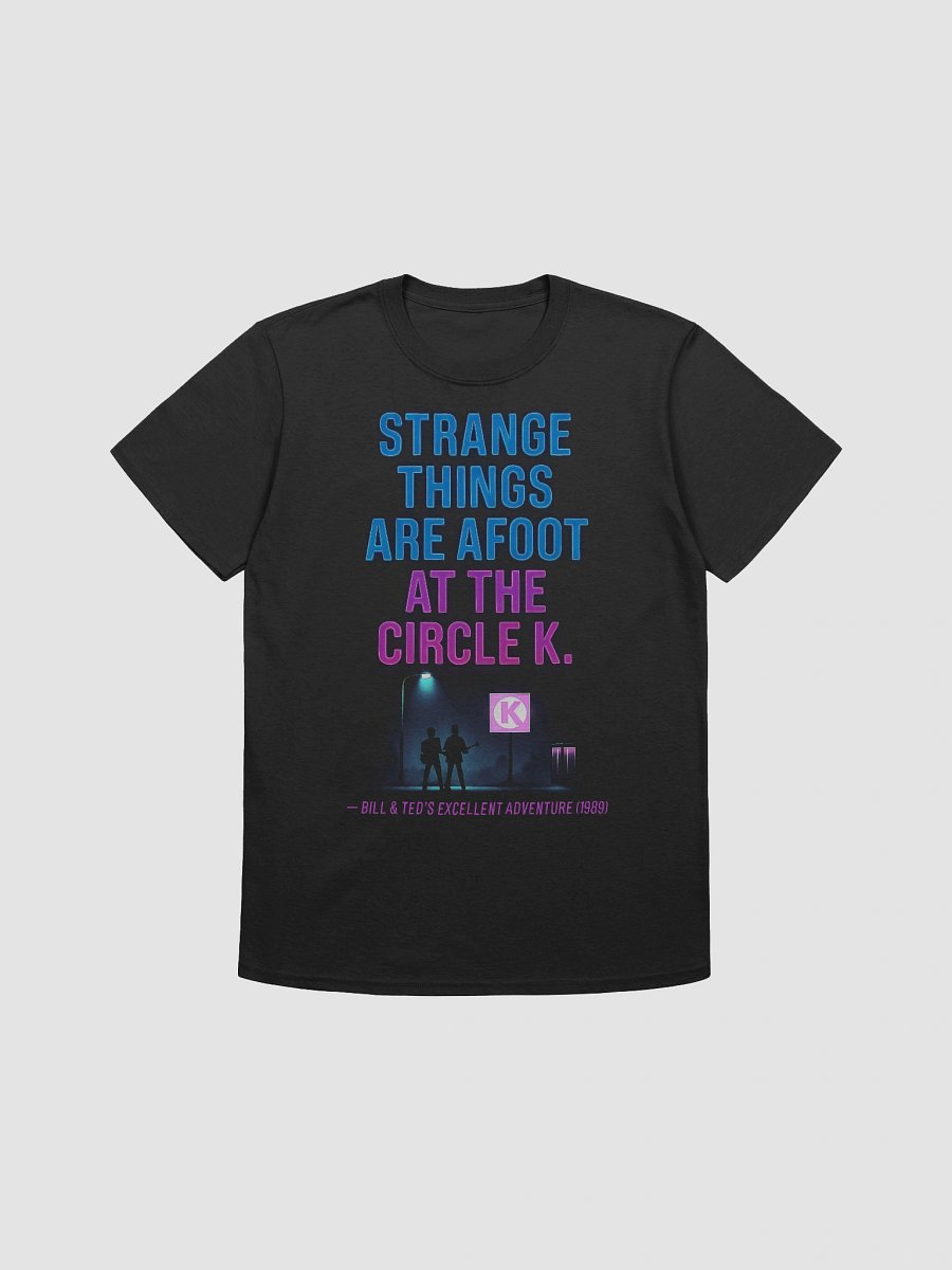 Strange Things Are Afoot at the Circle K T-Shirt product image (1)
