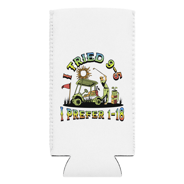I Tried 9-5 I Prefer 1-18 Golfing Lover's Paradise Can Cooler product image (2)