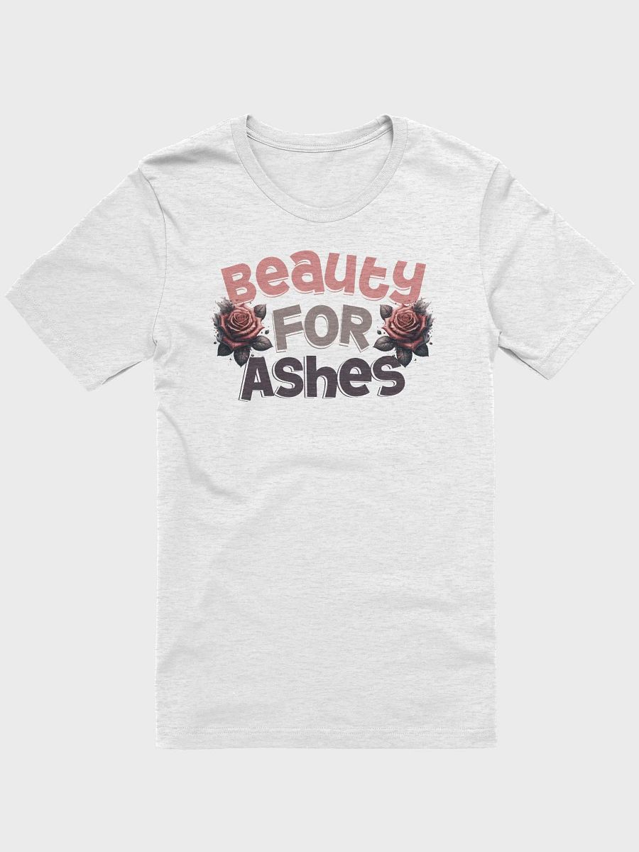 Beauty For Ashes T-Shirt product image (3)
