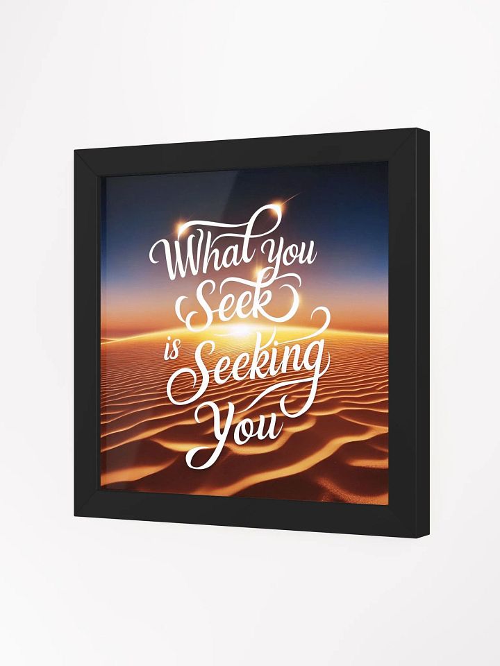 What you seek is seeking you - Framed High-Quality Matte Poster product image (16)