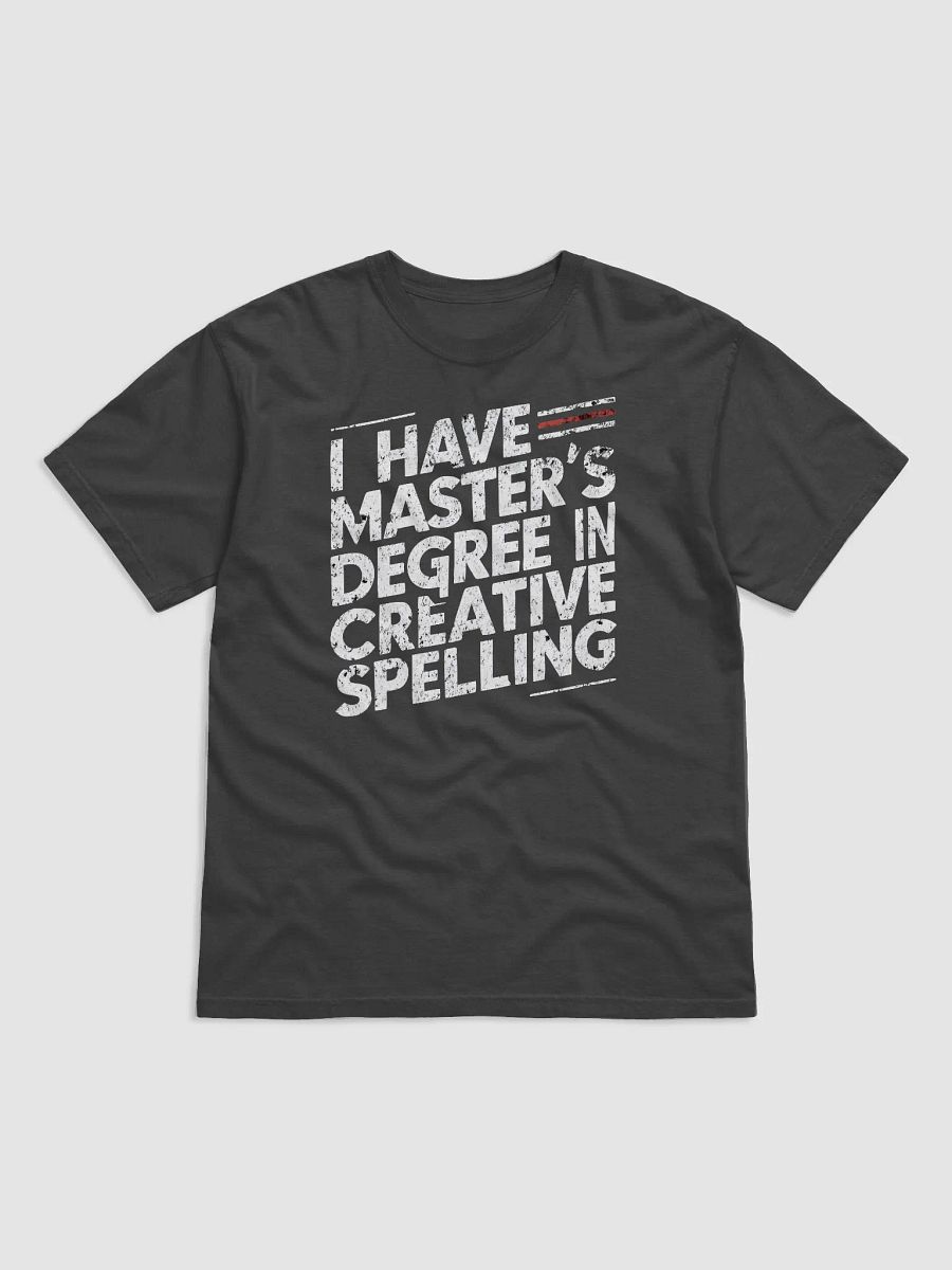 I Have Master's Degree In Creative Spelling Unisex T-shirt product image (2)
