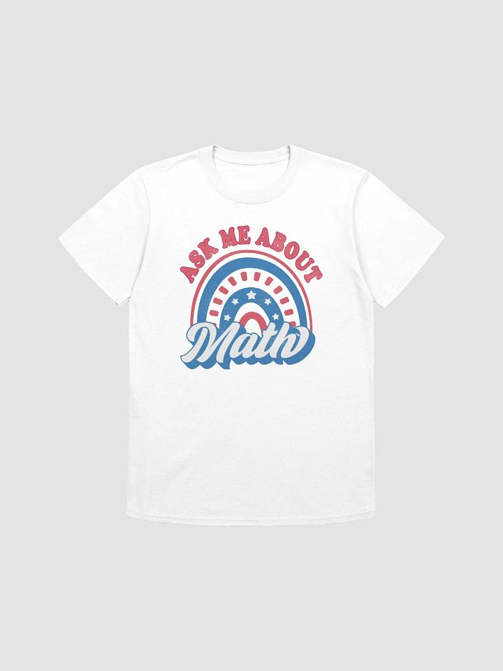 Ask Me About Math Patriotic American Rainbow Mathematics Teacher T-Shirt product image (4)